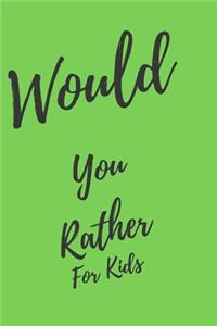 Would You Rather... For Kids