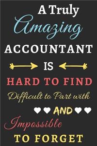 A Truly Amazing Accountant Is Hard To Find Difficult To Part With And Impossible To Forget
