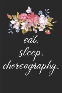 eat. sleep. choreography. - Lined Notebook