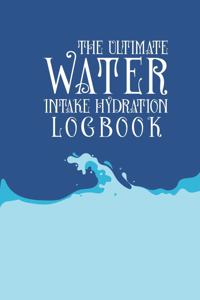 The Ultimate Water Intake Hydration Logbook