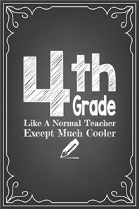 4th GRADE LIKE A NORMAL TEACHER EXCEPT MUCH COOLER