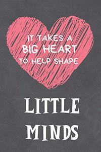 It Takes a Big Heart to Help Shape Little Minds