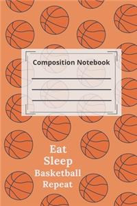 composition notebook college ruled Blank Lined Journal. Eat Sleep Basketball Repeat