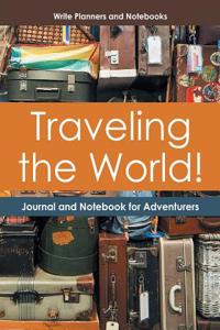 Traveling the World! Journal and Notebook for Adventurers