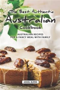 Best Authentic Australian Cookbook: Australian Recipes for a Fancy Meal with Family