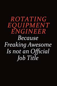 Rotating Equipment Engineer Because Freaking Awesome Is Not An Official Job Title