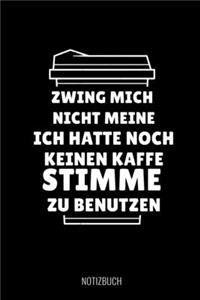 Zwing Mich Nicht Meine Ich Hatte Noch Keinen Kaffee Stimme