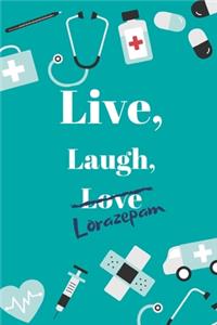 Live, Laugh, Love - Lorazepam