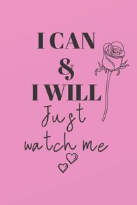 I can & I will JUST WATCH ME