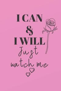 I can & I will JUST WATCH ME