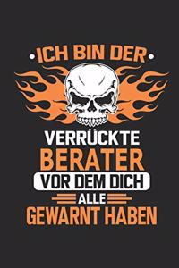 Ich bin der verrückte Berater vor dem dich alle gewarnt haben