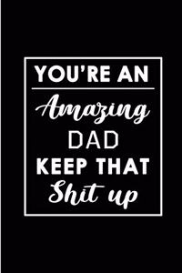 You're An Amazing Dad. Keep That Shit Up.