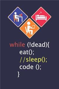 While !Dead Eat Sleep Code