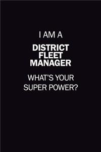 I Am A District Fleet Manager, What's Your Super Power?