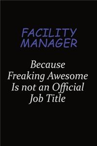 Facility Manager Because Freaking Awesome Is Not An Official Job Title