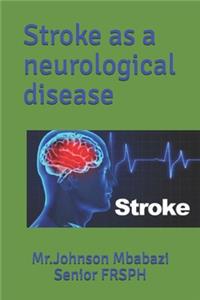 Stroke as a neurological disease