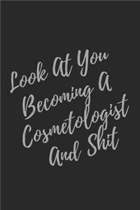 Look At You Becoming A Cosmetologist And Shit