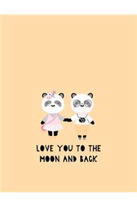 Love you to the moon and back: Panda lover Sketchbook for Kids: 110 Pages of 8.5"x 11" Blank Paper for Drawing, Doodling or Sketching