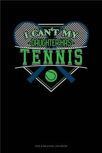 I Can't My Daughter Has Tennis