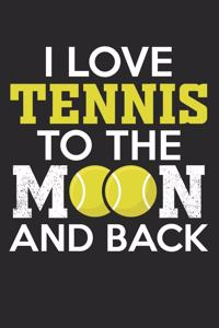 I love tennis to the moon and back