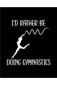 I'd Rather Be Doing Gymnastics