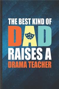 The Best Kind of Dad Raises a Drama Teacher