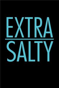 Extra Salty