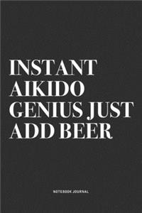 Instant Aikido Genius Just Add Beer