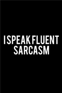 I Speak Fluent Sarcasm