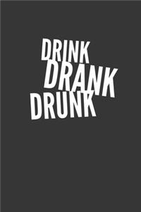 Drink Drank Drunk Notebook