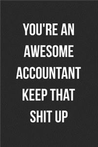 You're An Awesome Accountant Keep That Shit Up