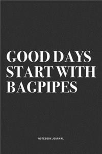 Good Days Start With Bagpipes