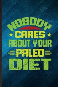 Nobody Cares About Your Paleo Diet
