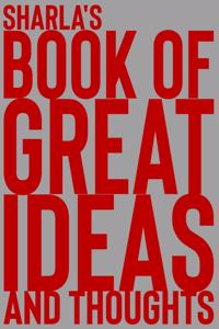 Sharla's Book of Great Ideas and Thoughts