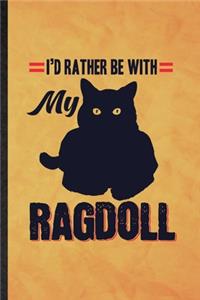 I'd Rather Be with My Ragdoll