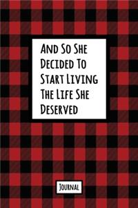 And So She Decided To Start Living The Life She Deserved Journal