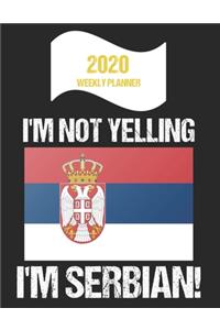 2020 Weekly Planner I'm Not Yelling I'm Serbian