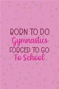 Born To Do Gymnastics Forced To Go To School
