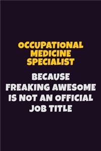 Occupational medicine specialist, Because Freaking Awesome Is Not An Official Job Title