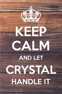 Keep Calm and Let Crystal Handle It