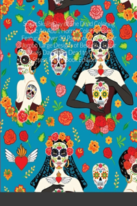 Sugar Skulls Day of The Dead Coloring Book