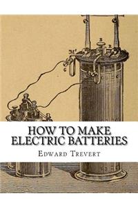 How To Make Electric Batteries