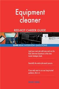 Equipment cleaner RED-HOT Career Guide; 2540 REAL Interview Questions