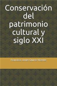 Conservación del Patrimonio Cultural Y Siglo XXI