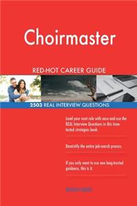 Choirmaster RED-HOT Career Guide; 2503 REAL Interview Questions