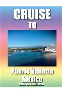 Cruise To Puerto Vallarta, Mexico/ Blank Page Personalized Journal