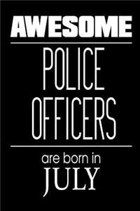 Awesome Police Officers Are Born In July