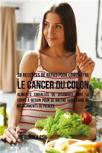 38 Recettes de Repas pour combattre le Cancer du Colon
