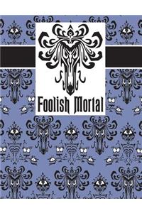 Foolish Mortal Journal 140 Pages 8.5