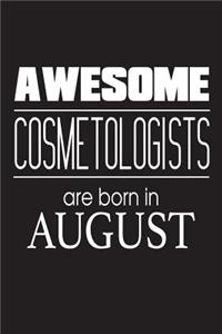 Awesome Cosmetologists Are Born In August